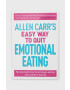 Arcturus Publishing Ltd Книга Allen Carr's Easy Way To Quit Emotional Eating Allen Carr - Pepit.bg