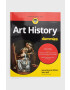 John Wiley & Sons Inc Книга Art History For Dummies 2nd Edition J Wilder - Pepit.bg