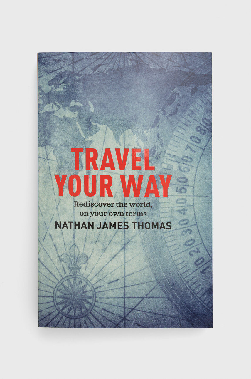 Exisle Publishing Книга Travel Your Way Nathan James Thomas - Pepit.bg